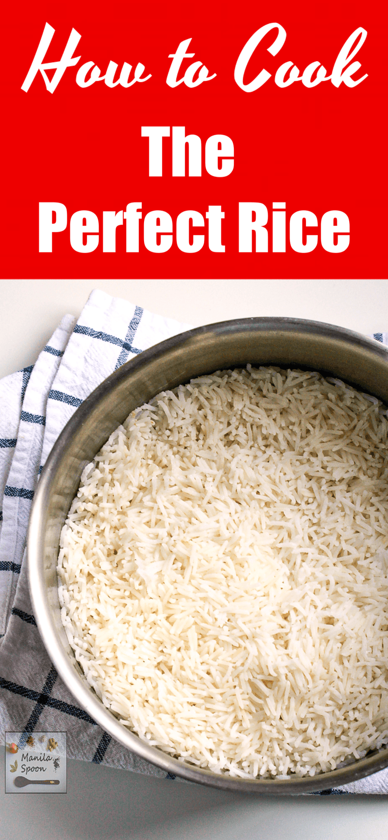 How to Cook the Perfect Rice Every Time! Manila Spoon