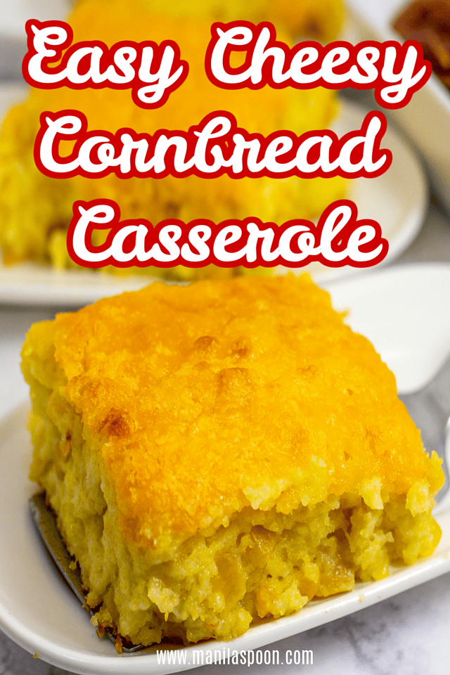 Easy Cheesy Cornbread Casserole Manila Spoon