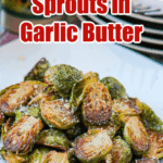 Buttery, nutty, garlicky, and deliciously good are these amazing Pan-Roasted Brussels Sprouts in Garlic Butter. A perfect side dish for Thanksgiving or Christmas or great to nibble on its own. Tried, tested and won't disappoint!